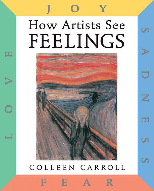 Vorderes Coverbild How Artists See Feelings: Joy, Sadness, Fear, Love