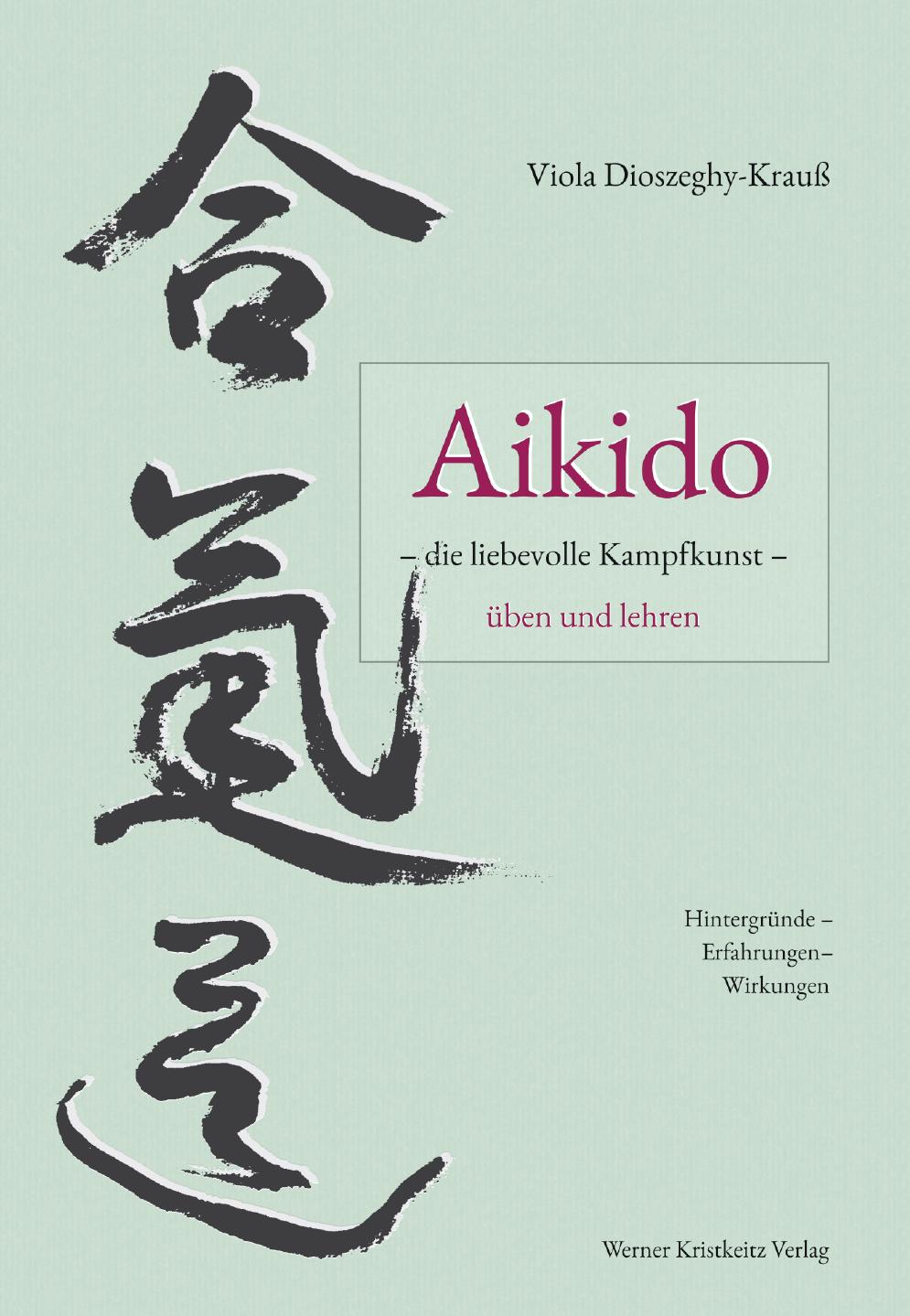 Vorderes Coverbild Aikido - die liebevolle Kampfkunst - üben und lehren