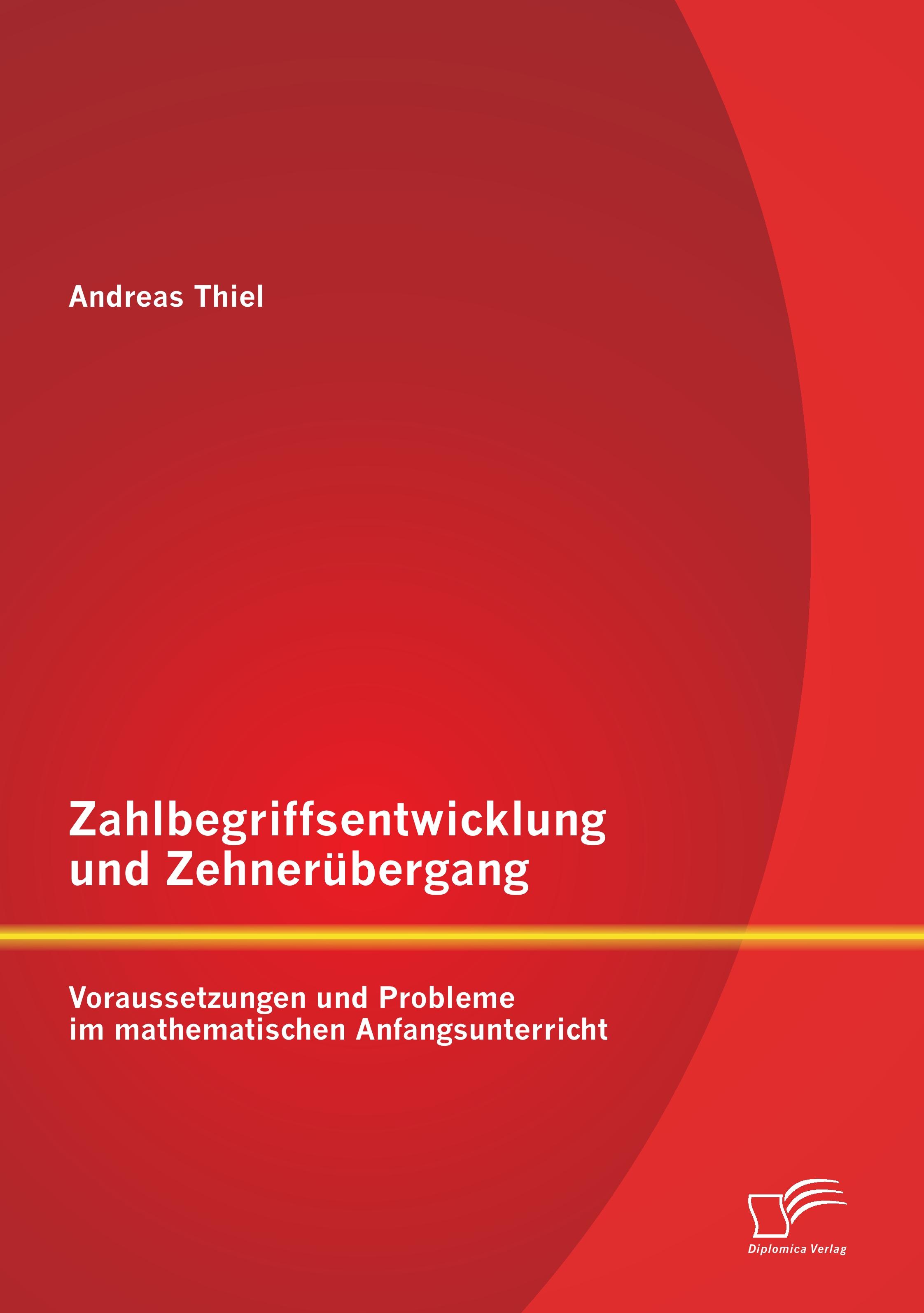 Vorderes Coverbild Zahlbegriffsentwicklung und Zehnerübergang: Voraussetzungen und Probleme im mathematischen Anfangsunterricht