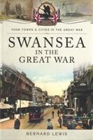 Vorderes Coverbild Swansea in the Great War