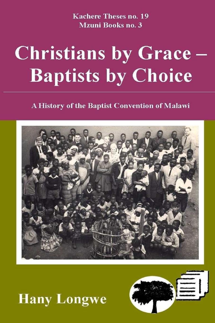 Vorderes Coverbild Christians by Grace Baptists by Choice. a History of the Baptist Convention of Malawi