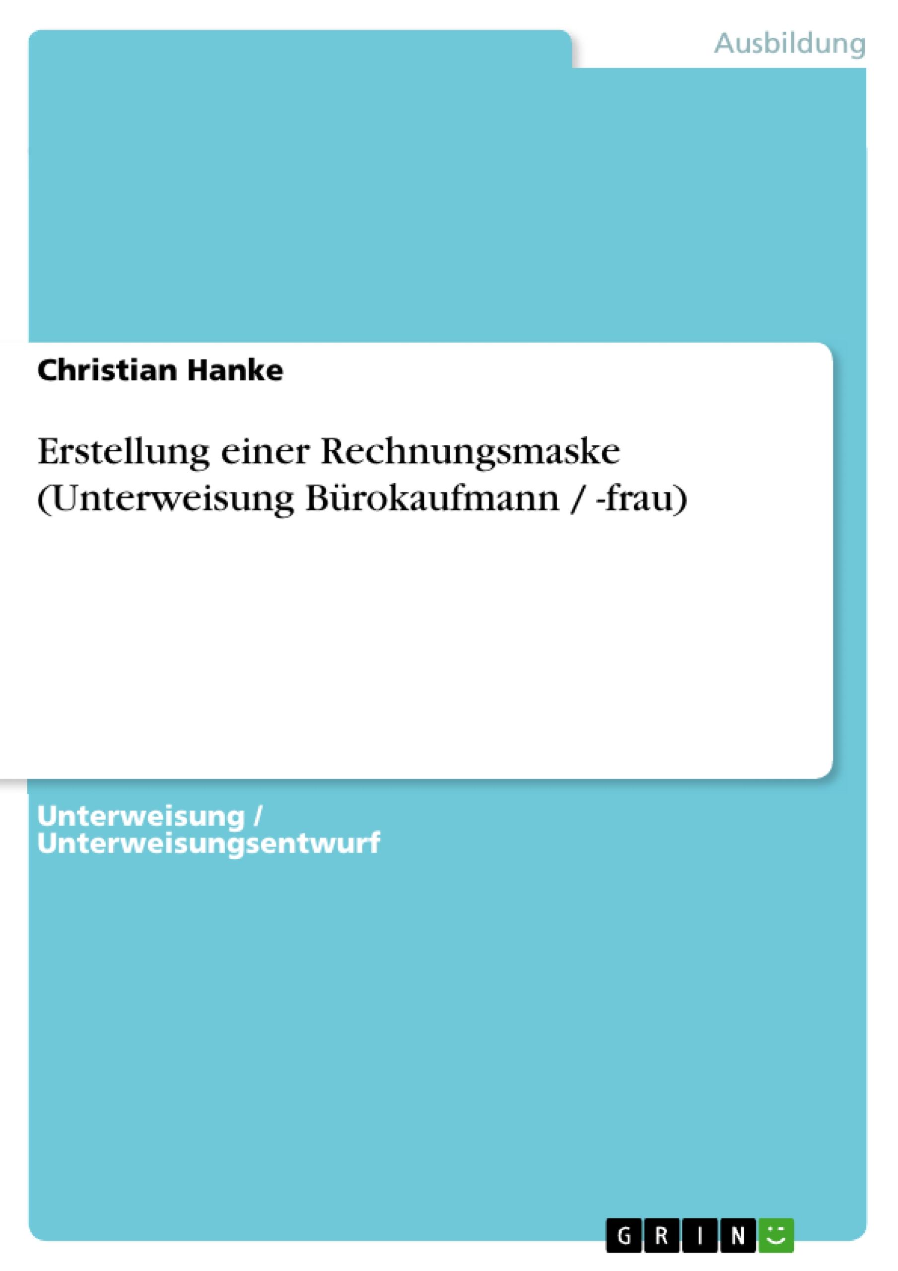 Vorderes Coverbild Erstellung einer Rechnungsmaske (Unterweisung Bürokaufmann / -frau)