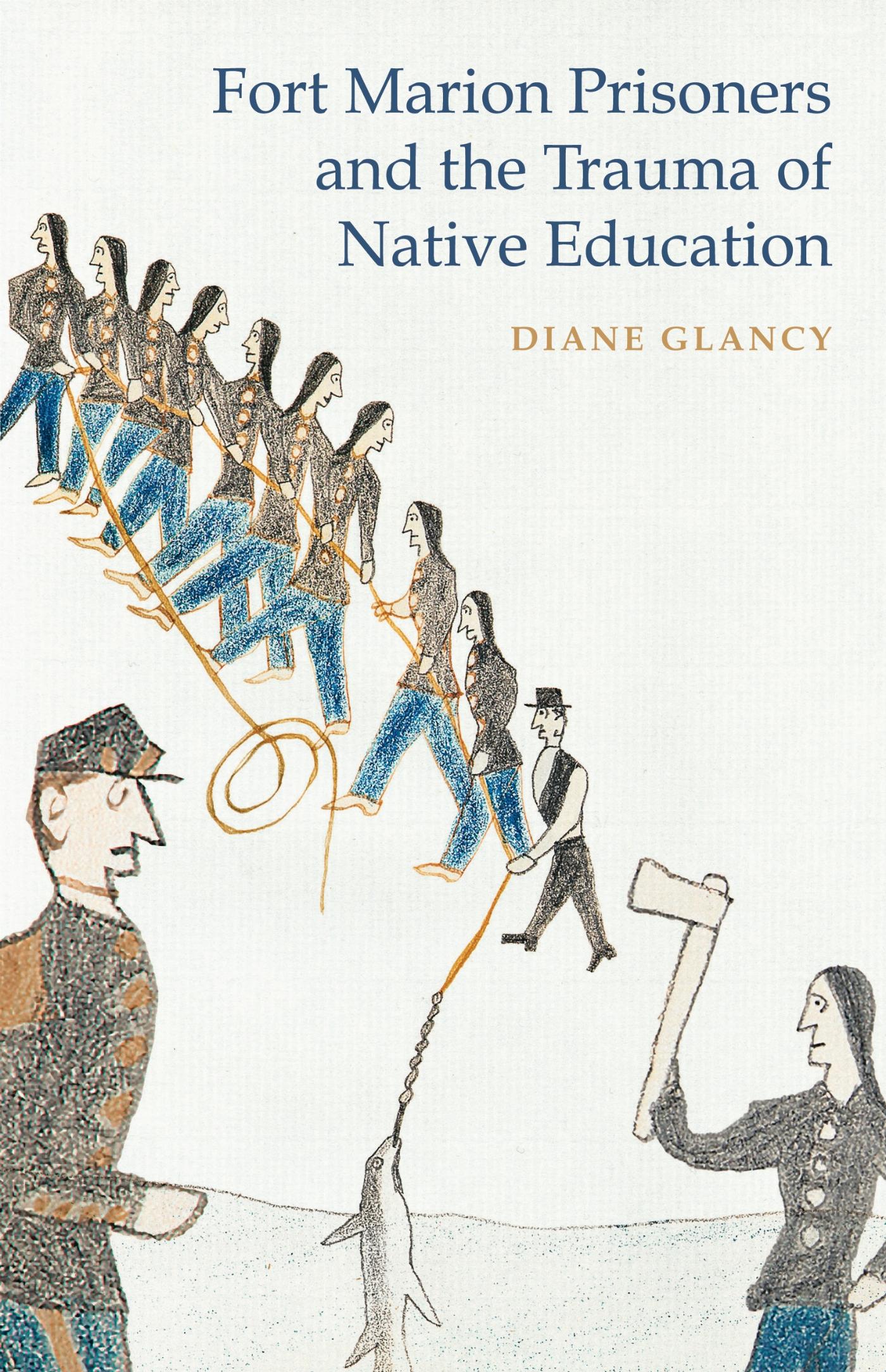 Vorderes Coverbild Fort Marion Prisoners and the Trauma of Native Education
