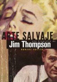 Vorderes Coverbild Arte salvaje : una biografía de Jim Thompson