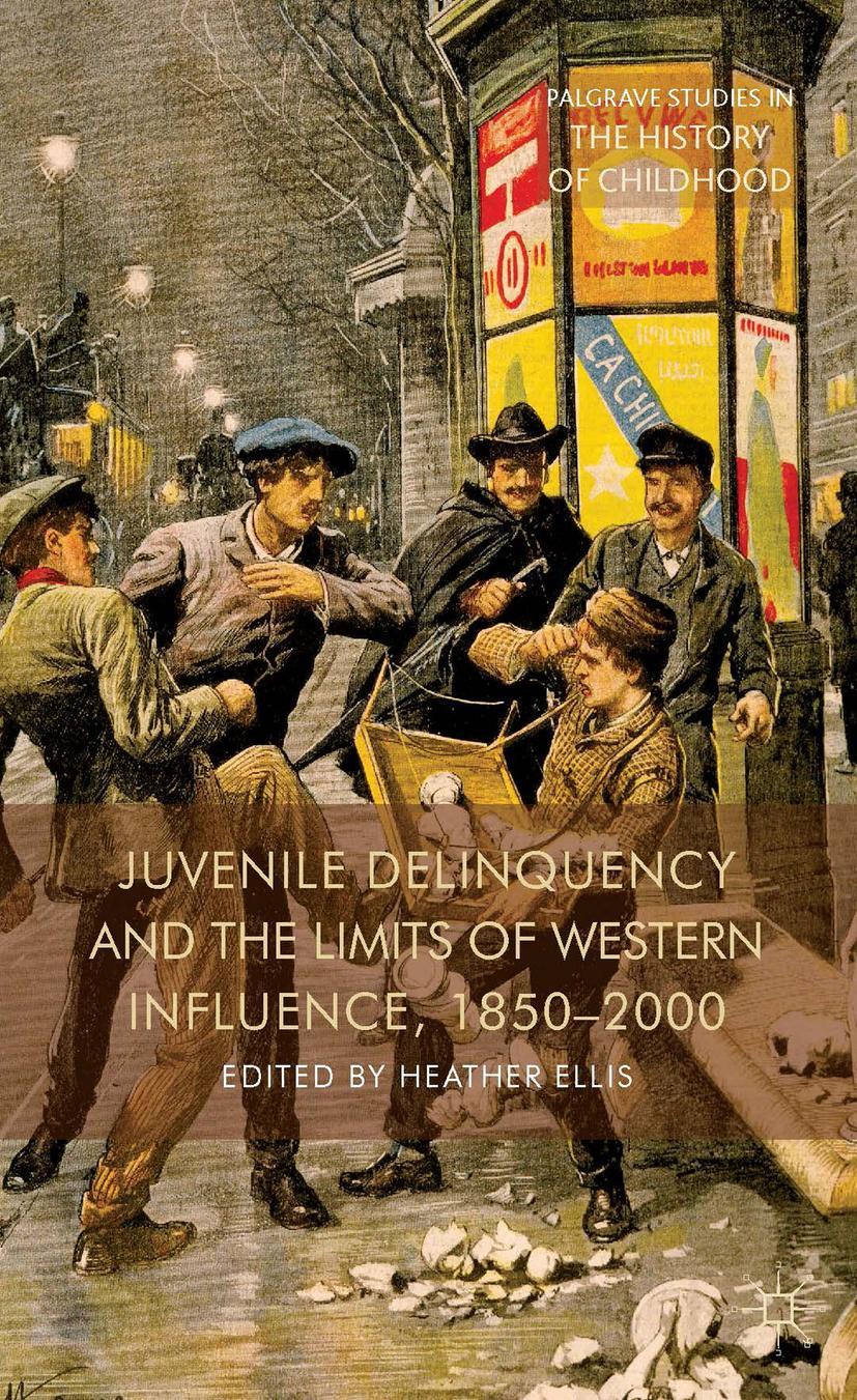 Vorderes Coverbild Juvenile Delinquency and the Limits of Western Influence, 1850-2000