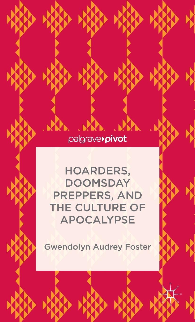 Vorderes Coverbild Hoarders, Doomsday Preppers, and the Culture of Apocalypse