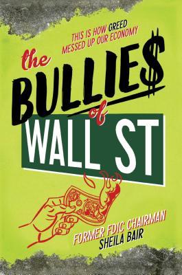 Vorderes Coverbild The Bullies of Wall Street: This Is How Greed Messed Up Our Economy