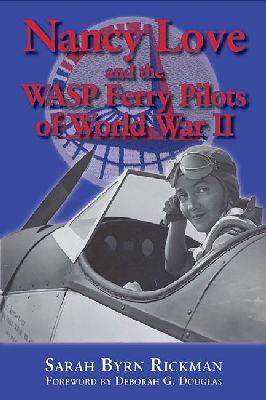 Vorderes Coverbild Nancy Love and the Wasp Ferry Pilots of World War II