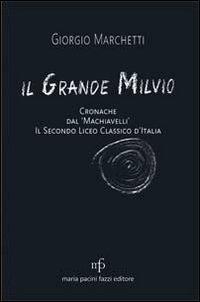 Vorderes Coverbild Il grande Milvio. Cronache dal Machiavelli. Il secondo liceo classico d'Italia