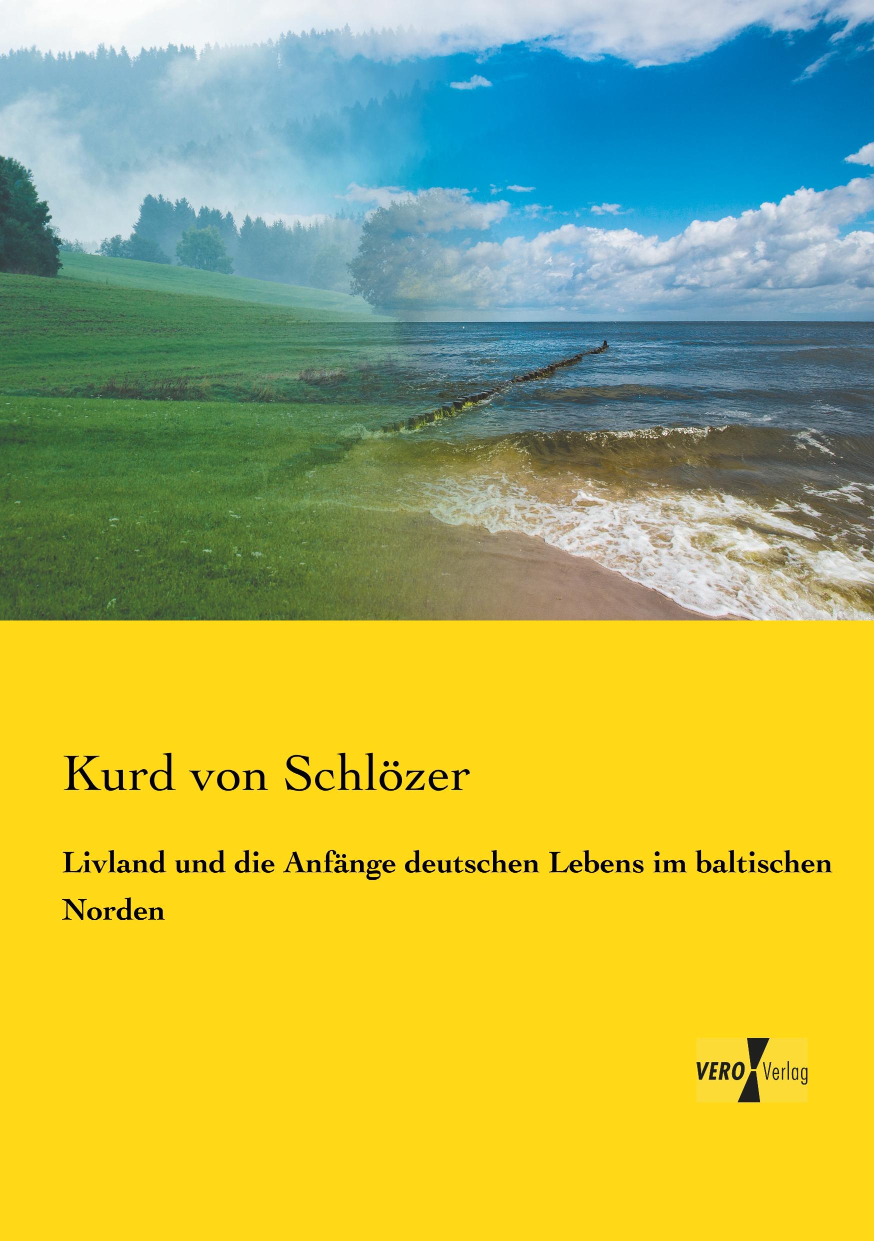 Vorderes Coverbild Livland und die Anfänge deutschen Lebens im baltischen Norden