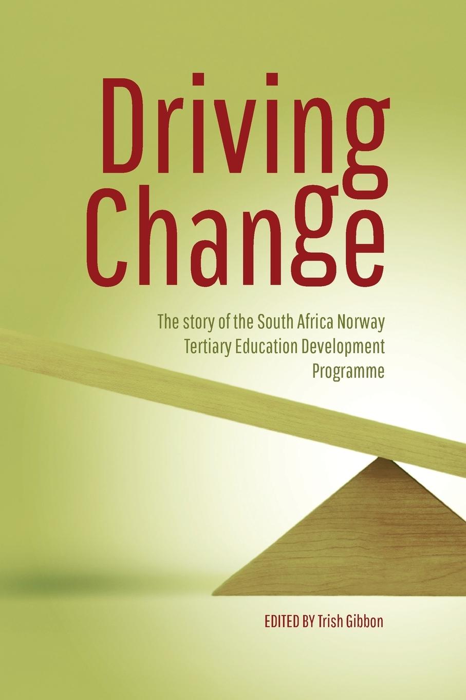 Vorderes Coverbild Driving Change. the Story of the South Africa Norway Tertiary Education Development Programme