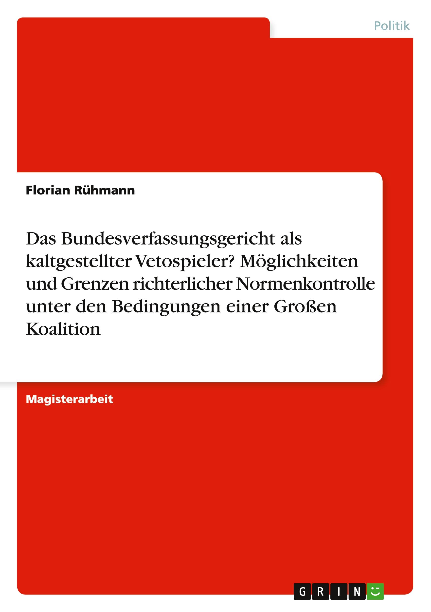 Vorderes Coverbild Das Bundesverfassungsgericht als kaltgestellter Vetospieler? Möglichkeiten und Grenzen richterlicher Normenkontrolle unter den Bedingungen einer Großen Koalition