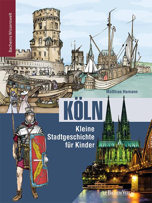 Vorderes Coverbild Köln. Kleine Stadtgeschichte für Kinder