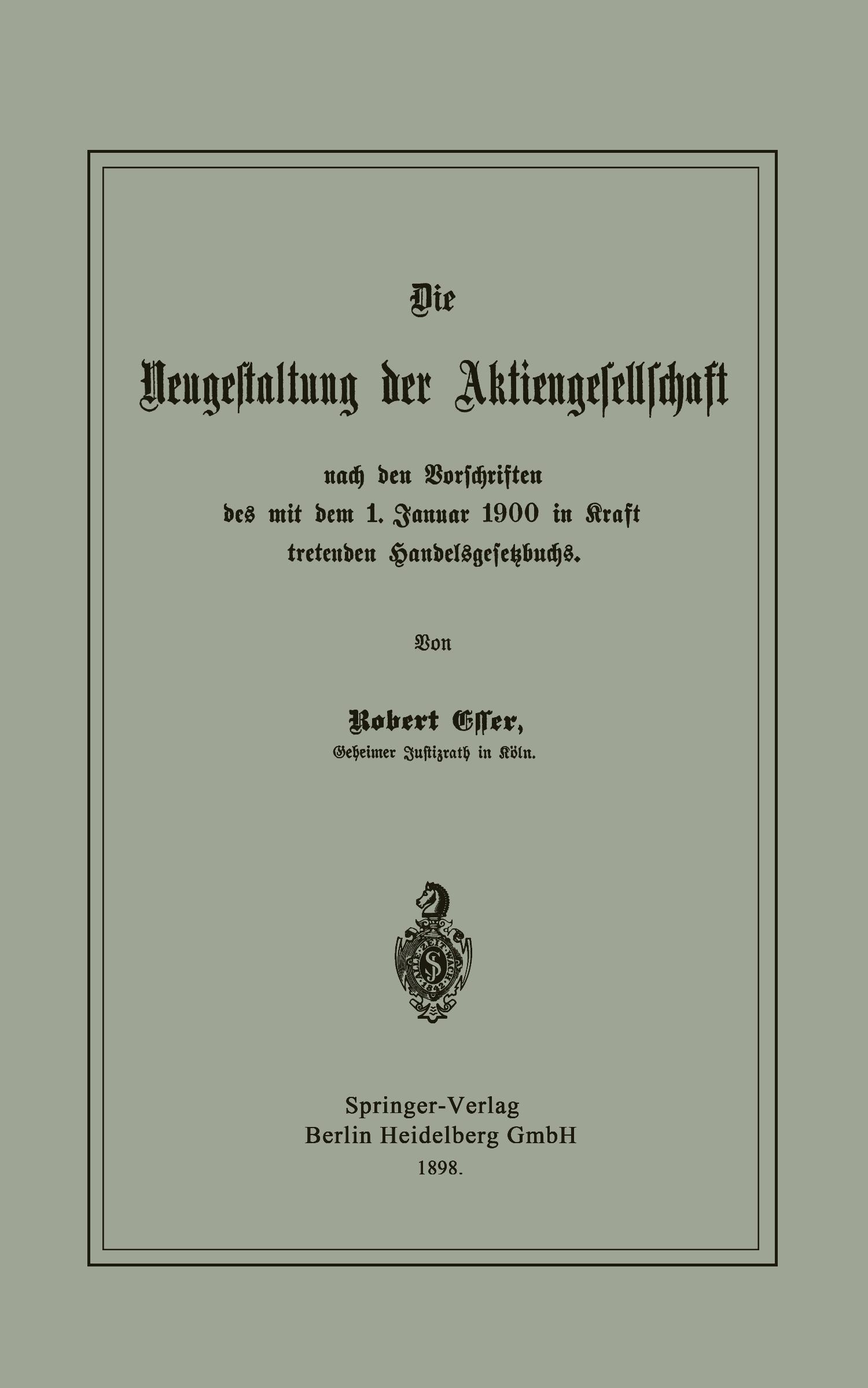 Vorderes Coverbild Die Neugestaltung der Aktiengesellschaft nach den Vorschriften des mit dem 1. Januar 1900 in Kraft tretenden Handelsgesetzbuchs