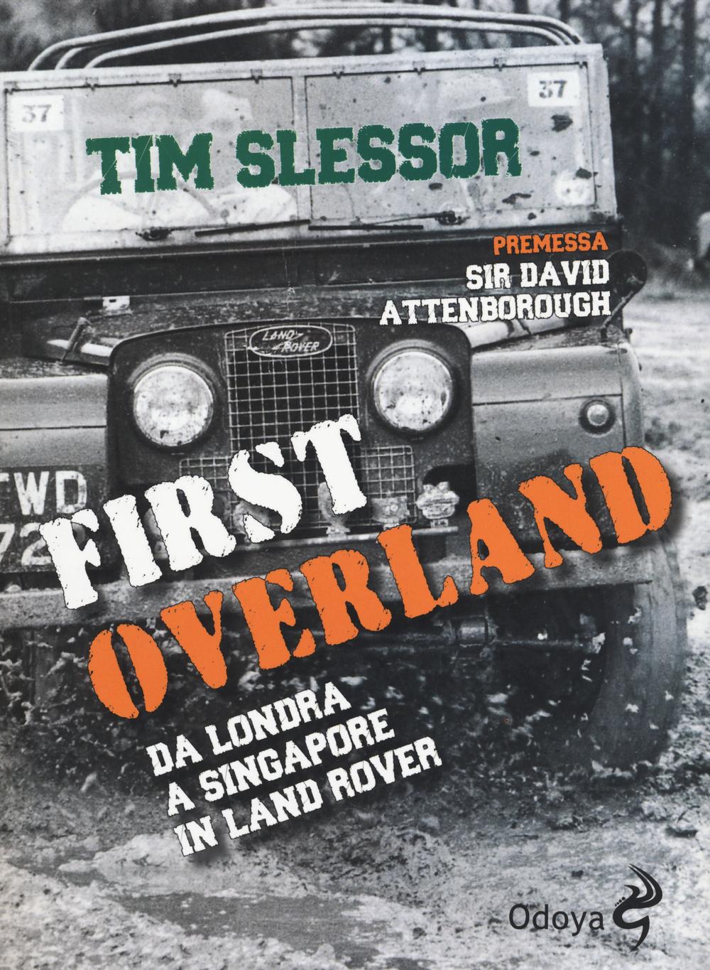 Vorderes Coverbild First Overland. Da Londra a Singapore in Land Rover
