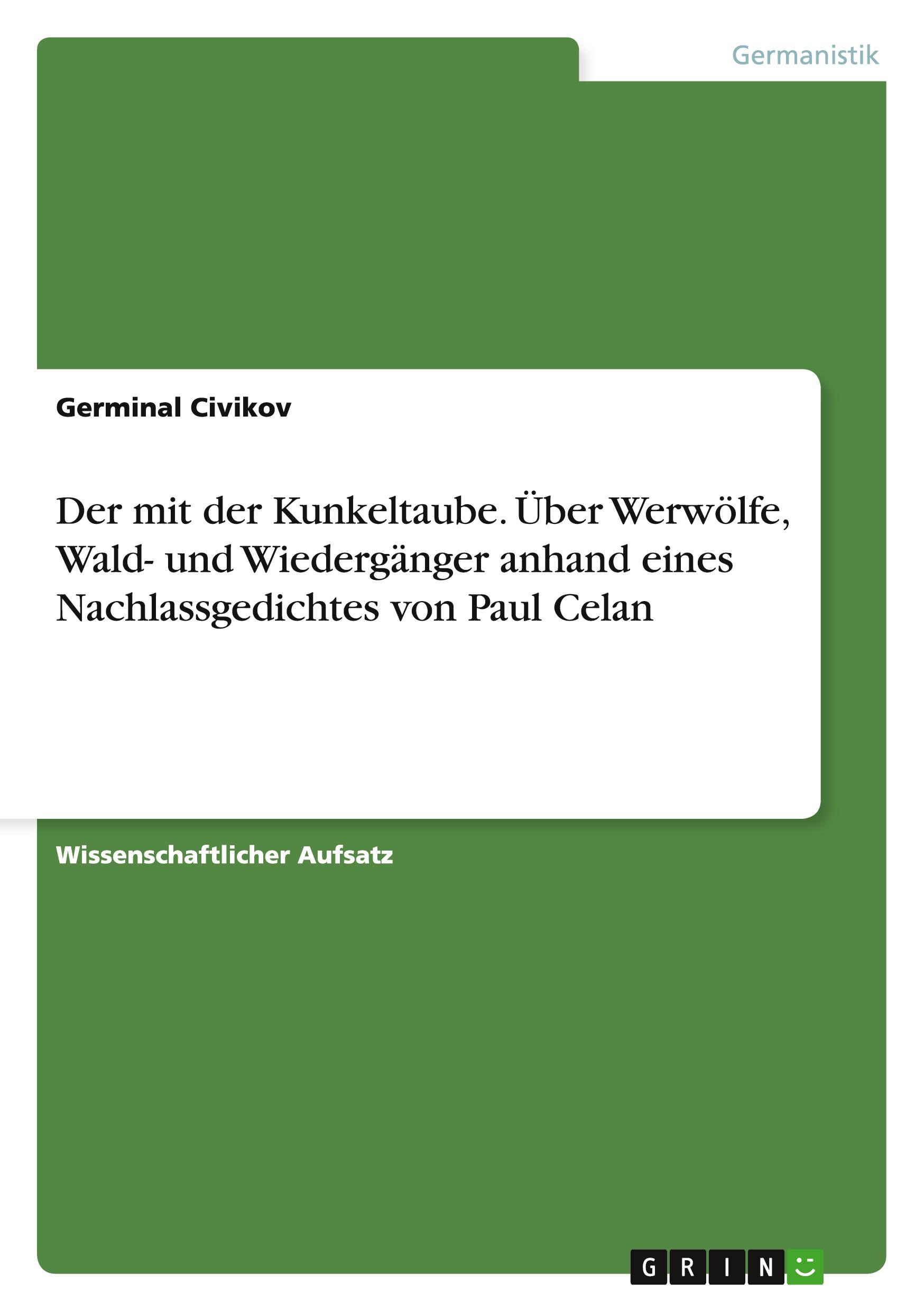 Vorderes Coverbild Der mit der Kunkeltaube. Über Werwölfe, Wald- und Wiedergänger anhand eines Nachlassgedichtes von Paul Celan