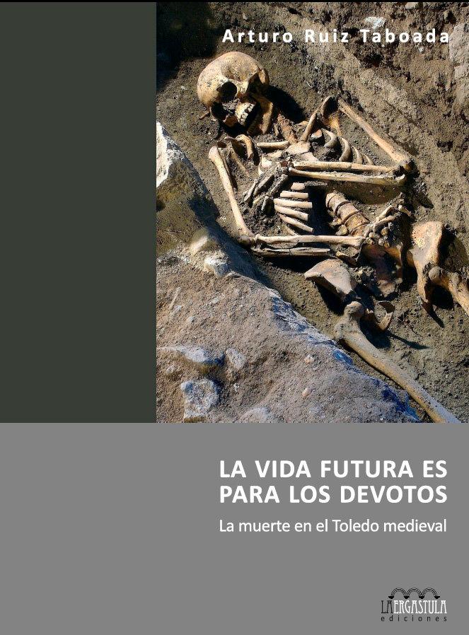 Vorderes Coverbild La vida futura es para los devotos : la muerte en el Toledo medieval