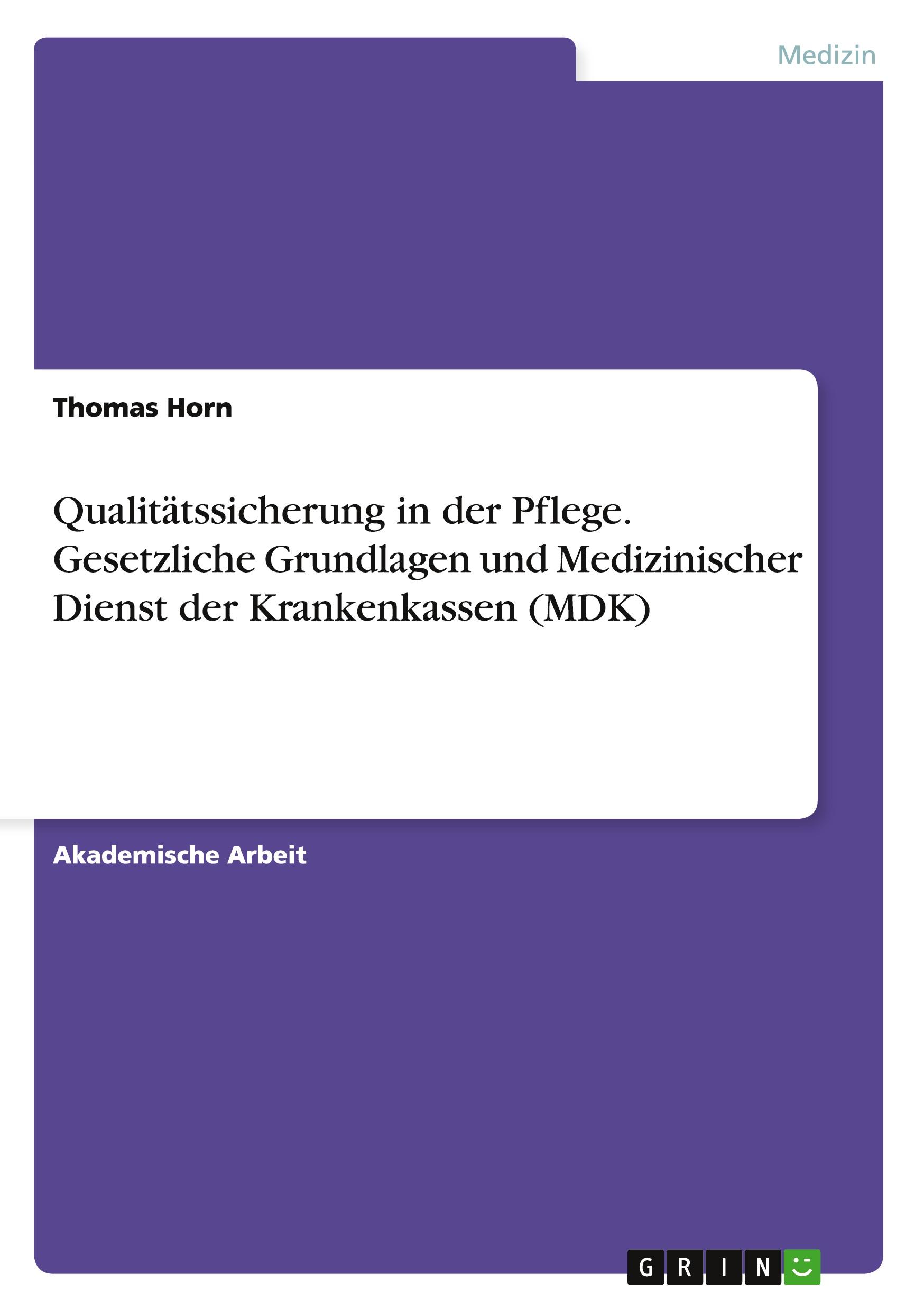 Vorderes Coverbild Qualitätssicherung in der Pflege. Gesetzliche Grundlagen und Medizinischer Dienst der Krankenkassen (MDK)