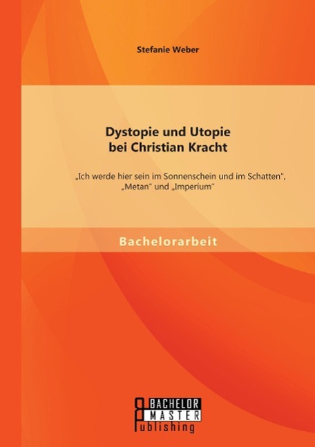 Vorderes Coverbild Dystopie und Utopie bei Christian Kracht: "Ich werde hier sein im Sonnenschein und im Schatten", "Metan" und "Imperium"