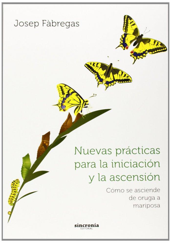 Vorderes Coverbild Nuevas prácticas para la iniciación y la ascensión : cómo se asciende de oruga a mariposa