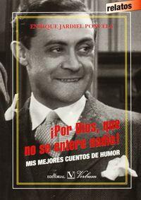 Vorderes Coverbild ¡Por Dios, que no se entere nadie! : mis mejores cuentos de humor