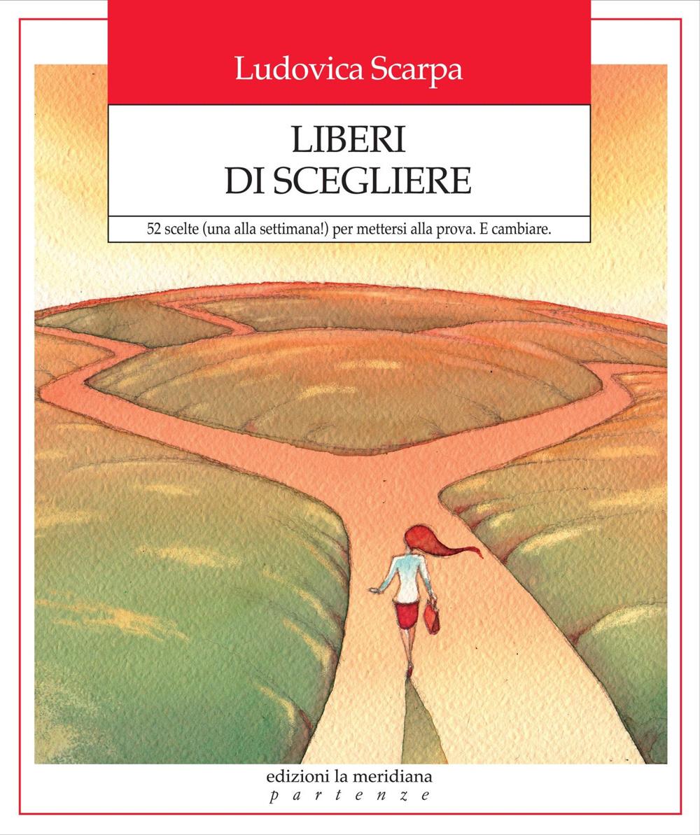 Vorderes Coverbild Liberi di scegliere. 52 scelte (una alla settimana!) per mettersi alla prova. E cambiare
