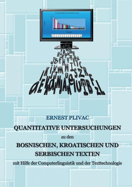 Vorderes Coverbild Korpuslinguistische Untersuchungen der bosnischen, kroatischen und serbischen Korpora: mit Hilfe der Computerlinguistik und der Texttechnologie