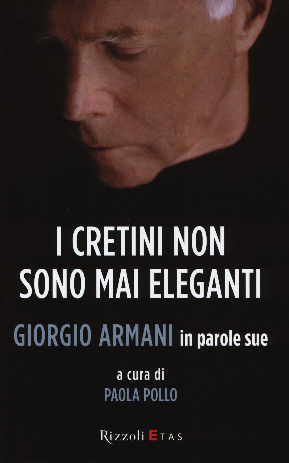 Vorderes Coverbild I cretini non sono mai eleganti. Giorgio Armani in parole sue