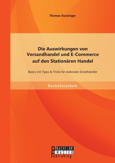 Vorderes Coverbild Die Auswirkungen von Versandhandel und E-Commerce auf den Stationären Handel: Basics mit Tipps & Tricks für stationäre Einzelhändler