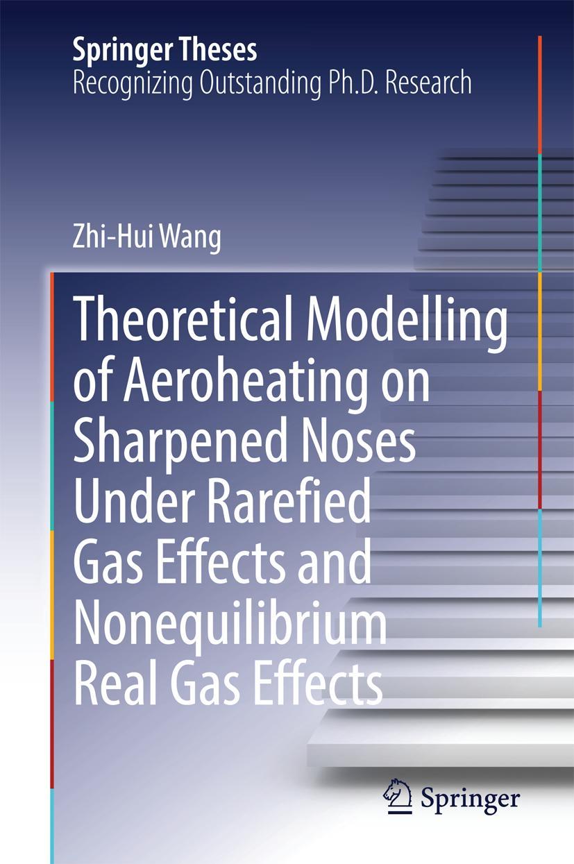 Vorderes Coverbild Theoretical Modelling of Aeroheating on Sharpened Noses Under Rarefied Gas Effects and Nonequilibrium Real Gas Effects