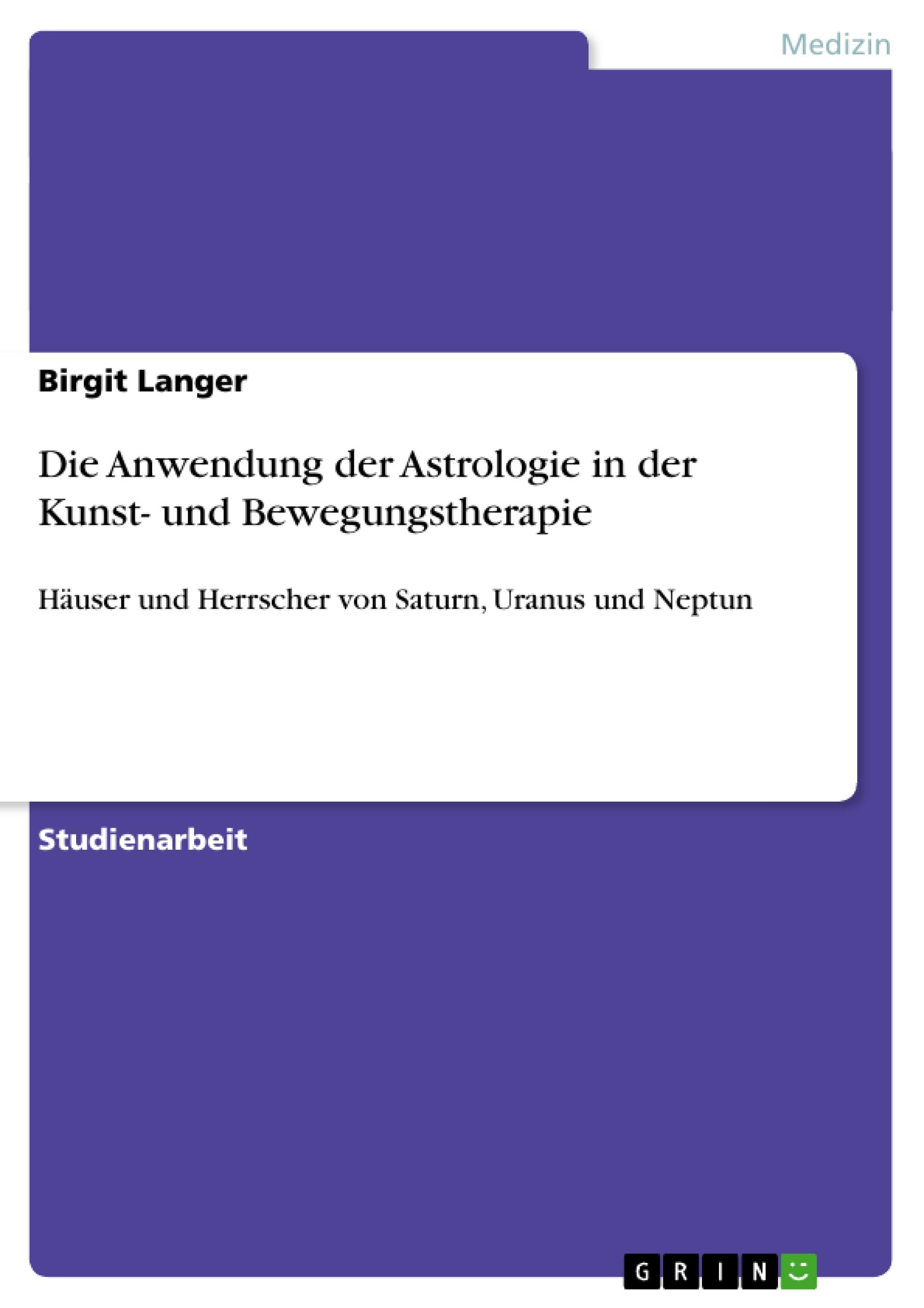 Vorderes Coverbild Die Anwendung der Astrologie in der Kunst- und Bewegungstherapie
