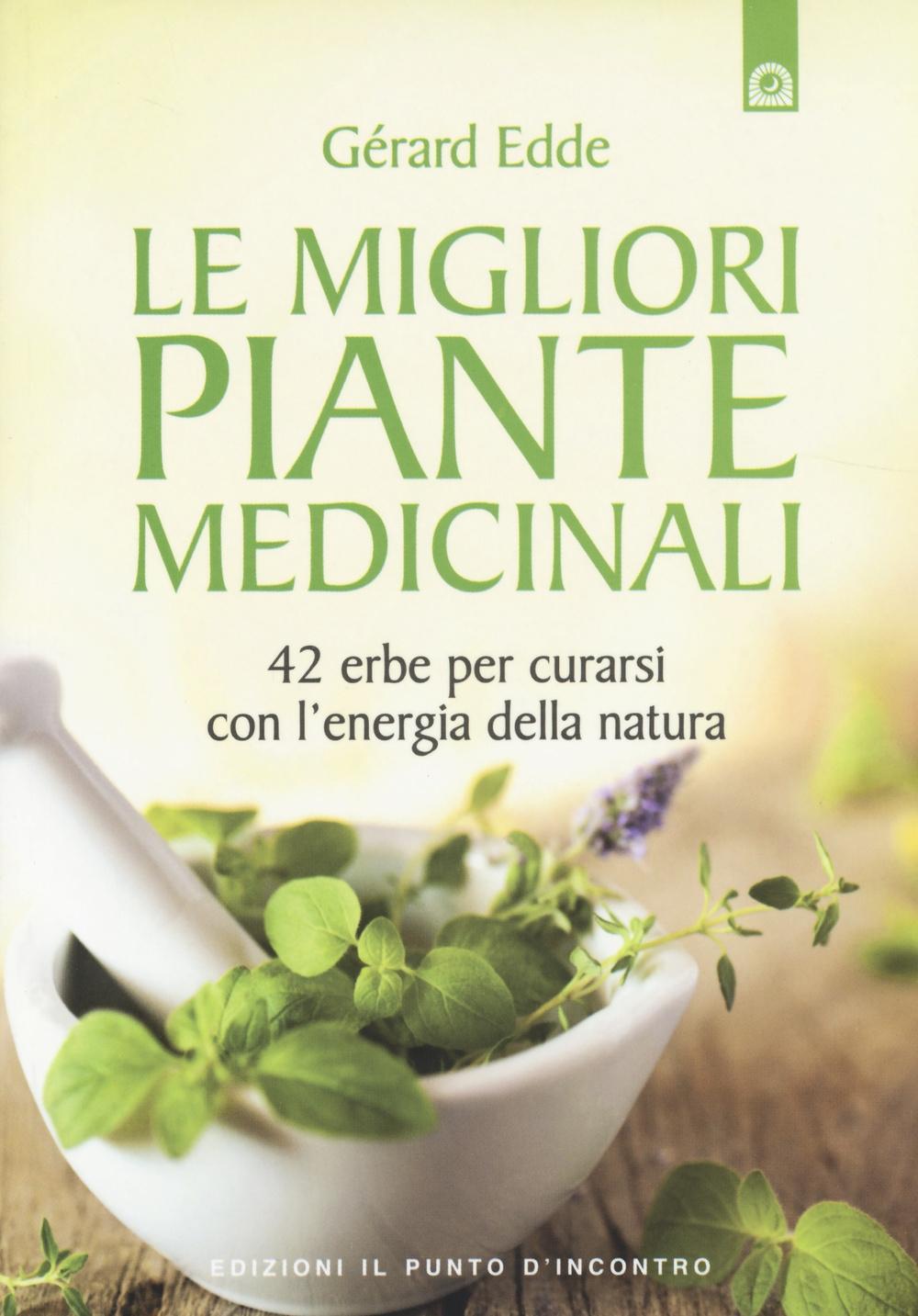 Vorderes Coverbild Le migliori piante medicinali. 42 erbe per curarsi con l'energia della natura