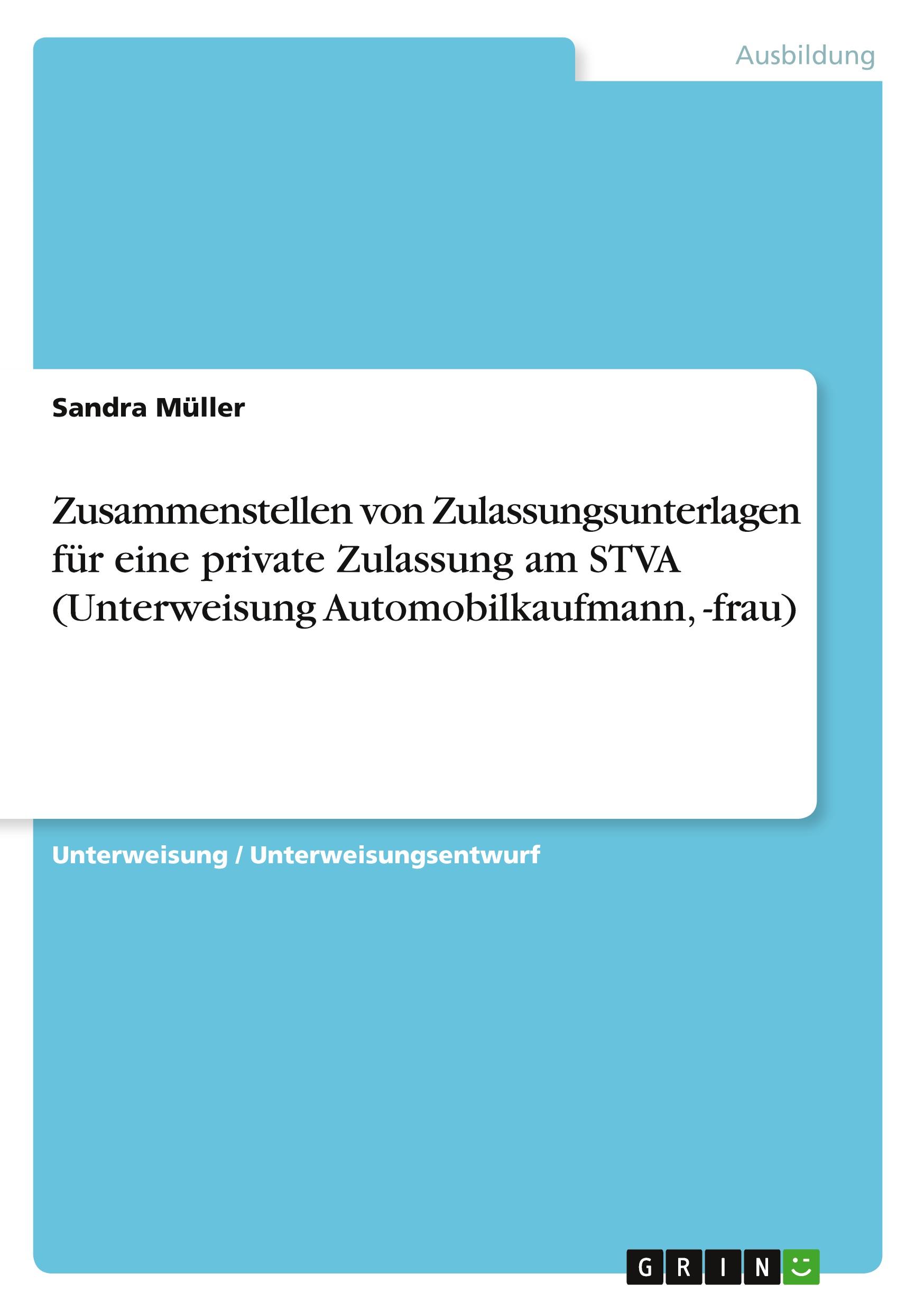 Vorderes Coverbild Zusammenstellen von Zulassungsunterlagen für eine private Zulassung am STVA (Unterweisung Automobilkaufmann, -frau)