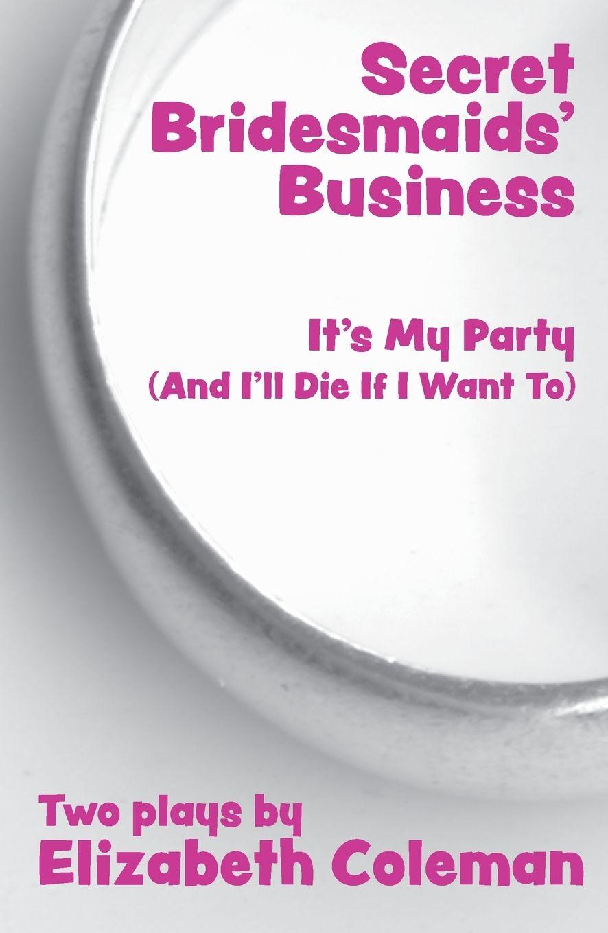 Vorderes Coverbild Secret Bridesmaids' Business and It's My Party (And I'll Die If I Want To)