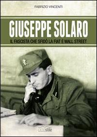 Vorderes Coverbild Giuseppe Solaro. Il fascista che sfidò la Fiat e Wall Street