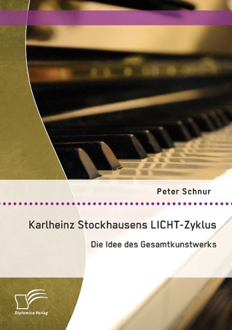 Vorderes Coverbild Karlheinz Stockhausens LICHT-Zyklus: Die Idee des Gesamtkunstwerks
