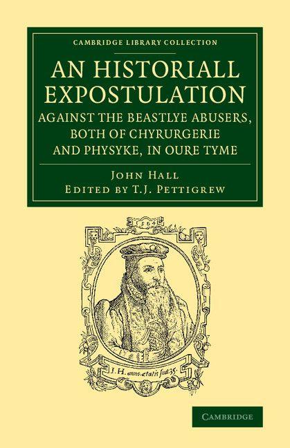 Vorderes Coverbild An  Historiall Expostulation Against the Beastlye Abusers, Both of Chyrurgerie and Physyke, in Oure Tyme