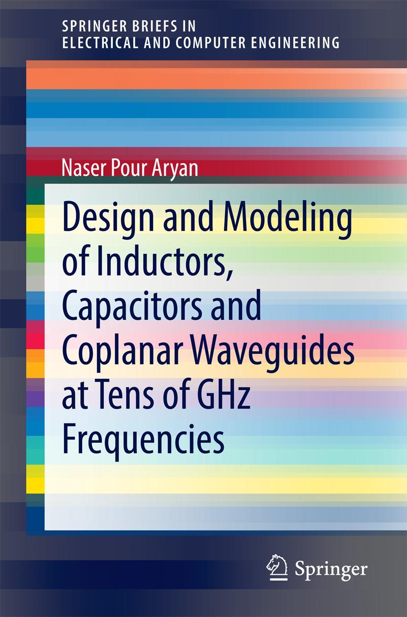 Vorderes Coverbild Design and Modeling of Inductors, Capacitors and Coplanar Waveguides at Tens of GHz Frequencies