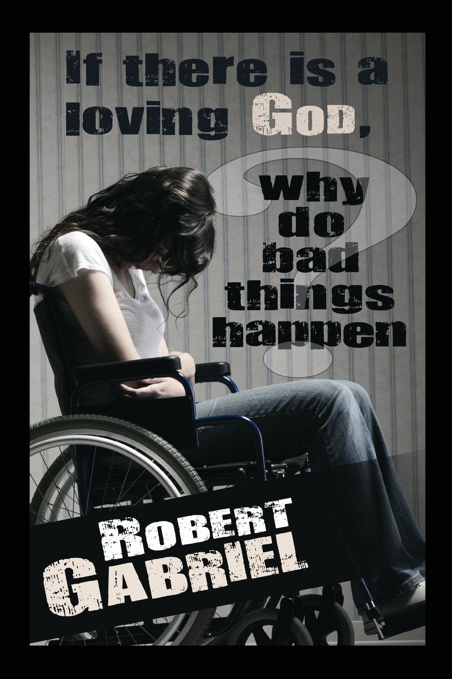 Vorderes Coverbild If There Is A Loving God Why Do Bad Things Happen?