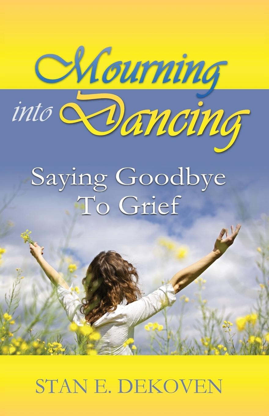 Vorderes Coverbild Mourning to Dancing: Saying Goodbye to Grief