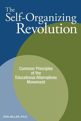 Vorderes Coverbild The Self-Organizing Revolution: Common Principles of the Educational Alternatives Movement