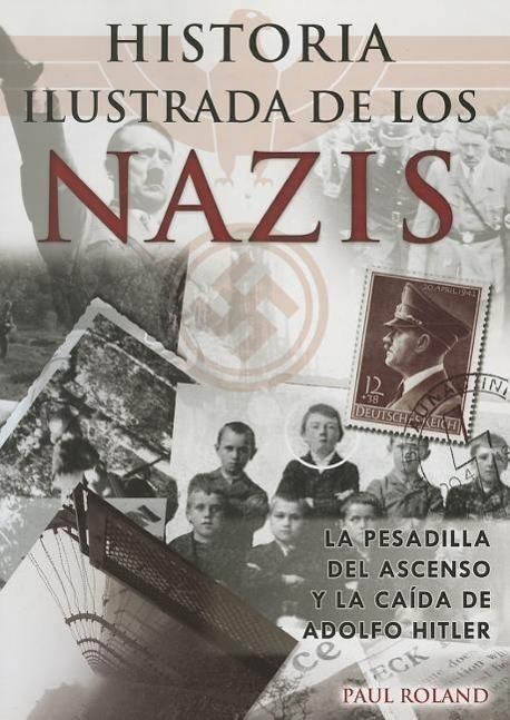 Vorderes Coverbild Historia Ilustrada de los Nazis: La Pesadilla del Ascenso y la Caida de Adolfo Hitler = The Ilustrate History of the Nazis