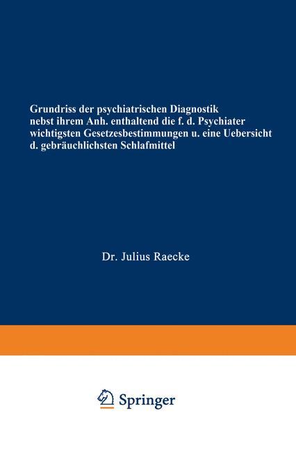 Vorderes Coverbild Grundriss der psychiatrischen Diagnostik nebst einem Anhang enthaltend die für den Psychiater wichtigsten Gesetzesbestimmungen und eine Uebersicht der gebräuchlichsten Schlafmittel