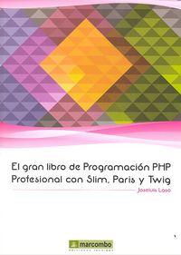 Vorderes Coverbild El gran libro de programación PHP Profesional con Slim, Paris y Twig