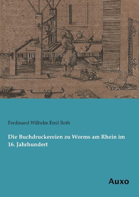 Vorderes Coverbild Die Buchdruckereien zu Worms am Rhein im 16. Jahrhundert