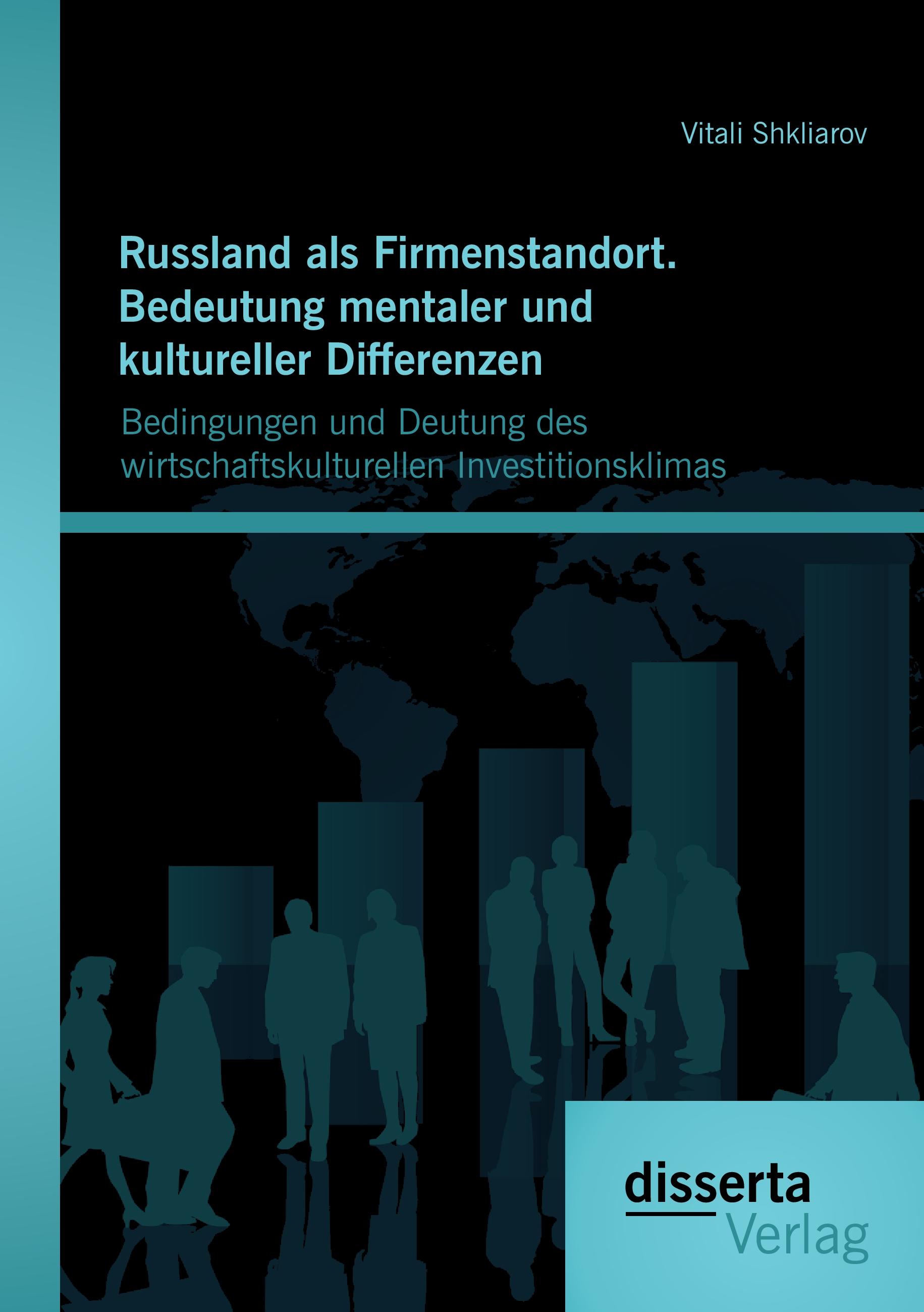 Vorderes Coverbild Russland als Firmenstandort. Bedeutung mentaler und kultureller Differenzen: Bedingungen und Deutung des wirtschaftskulturellen Investitionsklimas