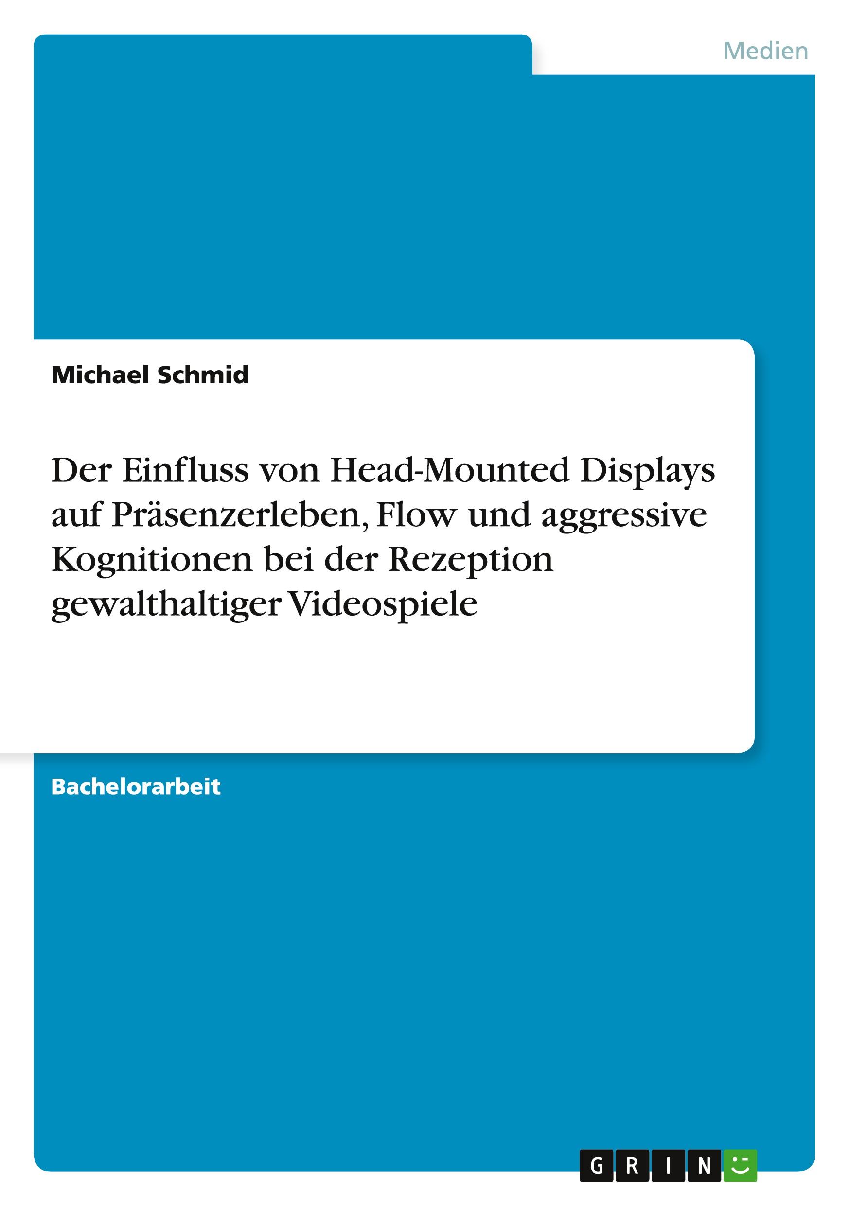 Vorderes Coverbild Der Einfluss von Head-Mounted Displays auf Präsenzerleben, Flow und aggressive Kognitionen bei der Rezeption gewalthaltiger Videospiele