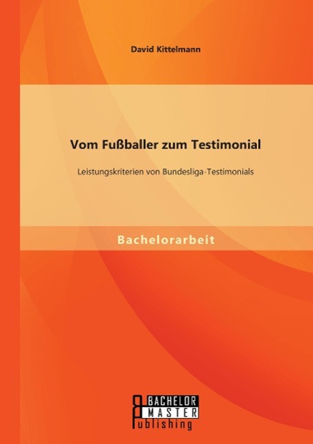 Vorderes Coverbild Vom Fußballer zum Testimonial: Leistungskriterien von Bundesliga-Testimonials