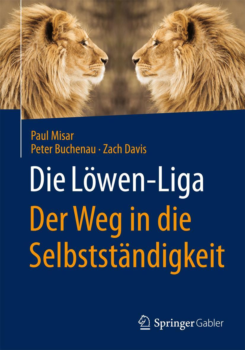 Vorderes Coverbild Die Löwen-Liga: Der Weg in die Selbstständigkeit