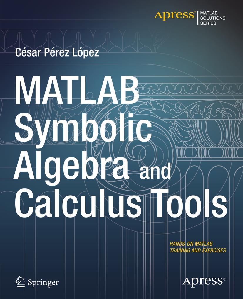 Vorderes Coverbild MATLAB Symbolic Algebra and Calculus Tools